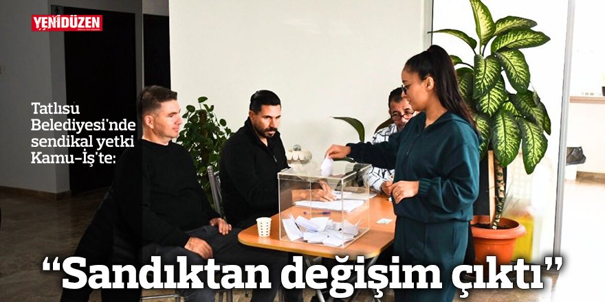 “Sandıktan değişim çıktı”