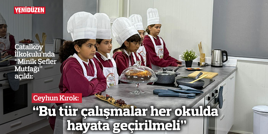 Çatalköy İlkokulu’nda “Minik Şefler Mutfağı” açıldı
