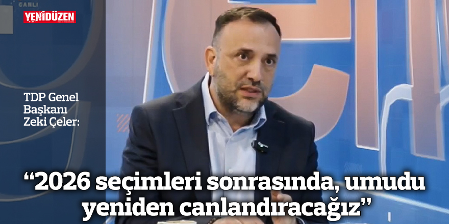 “2026 seçimleri sonrasında, umudu yeniden canlandıracağız”
