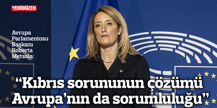 “Kıbrıs sorununun çözümü Avrupa’nın da sorumluluğu”