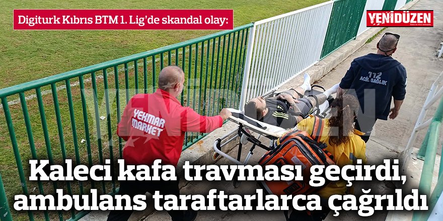 Kaleci kafa travması geçirdi, ambulans taraftarlarca çağrıldı