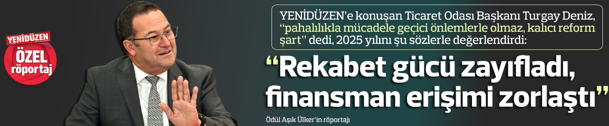 “Rekabet gücü zayıfladı, finansman erişimi zorlaştı”