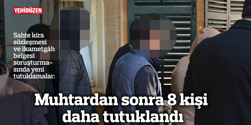 Muhtardan sonra 8 kişi daha tutuklandı