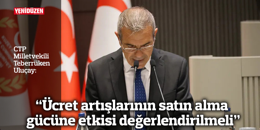 “Ücret artışlarının satın alma gücüne etkisi değerlendirilmeli”