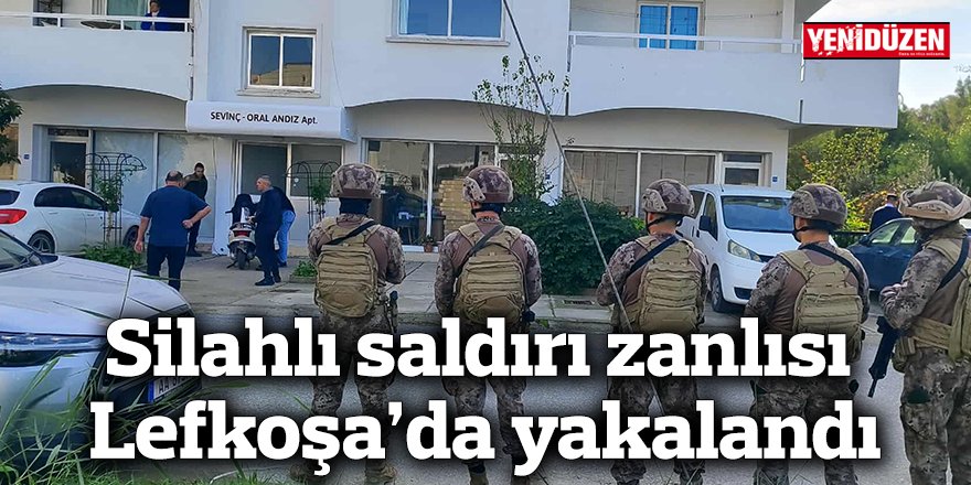 Silahlı saldırı zanlısı Lefkoşa’da yakalandı