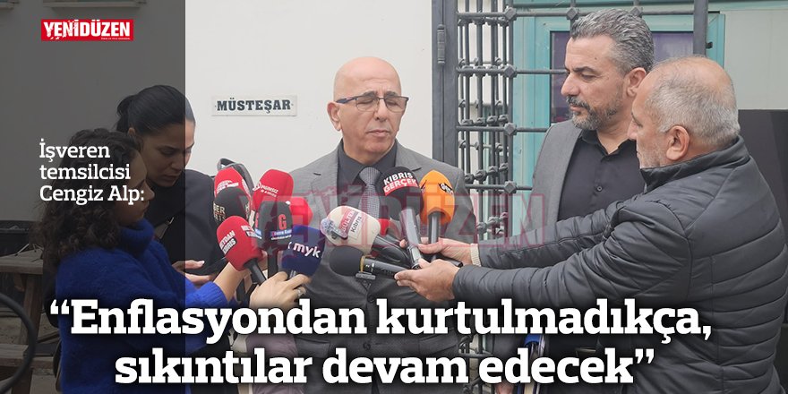 "Enflasyondan kurtulmadıkça, sıkıntılar devam edecek"