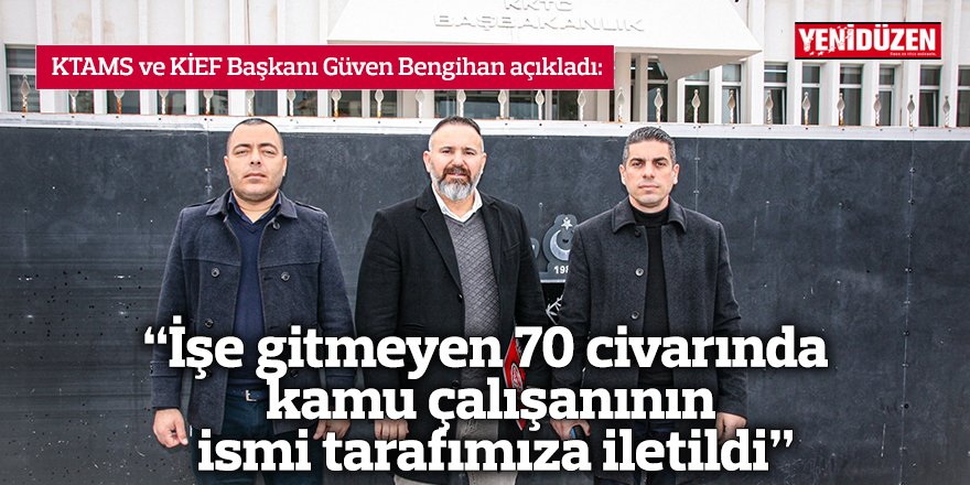 “İşe gitmeyen 70 civarında kamu çalışanının ismi tarafımıza iletildi”