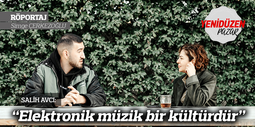 “Elektronik müzik bir kültürdür”