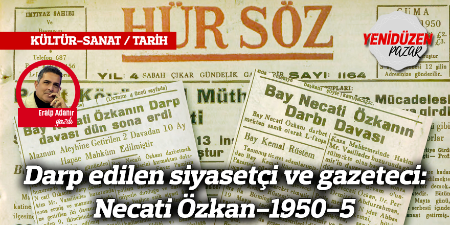Darp edilen siyasetçi ve gazeteci: Necati Özkan-1950-5