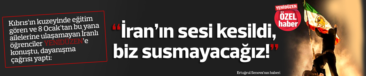 Ailelerine ulaşamayan İranlı öğrenciler YENİDÜZEN'e konuştu: “İran’ın sesi kesildi, biz susmayacağız!”