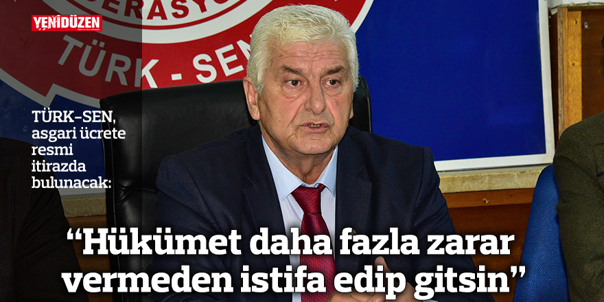 “Hükümet daha fazla zarar vermeden istifa edip gitsin”