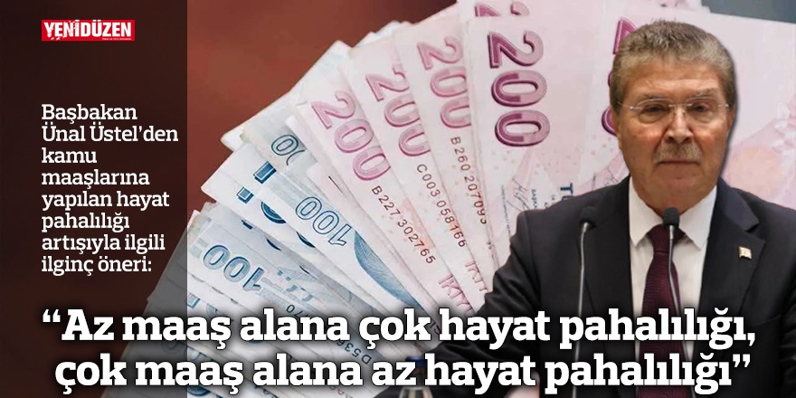 “Az maaş alana çok hayat pahalılığı, çok maaş alana az hayat pahalılığı”