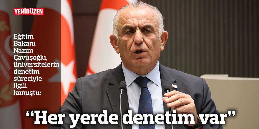 “Her yerde denetim var”