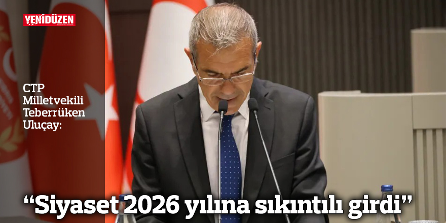 “Siyaset 2026 yılına sıkıntılı girdi”