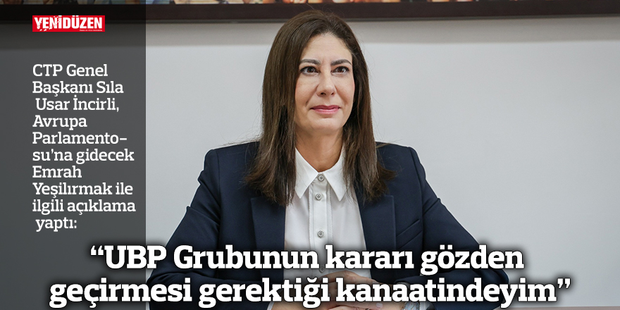 “Kararla ilgili kamuoyunda gösterilen hassasiyeti UBP Grubu’nun dikkate alması ve kararlarını gözden geçirmeleri gerektiği kanaatindeyim”