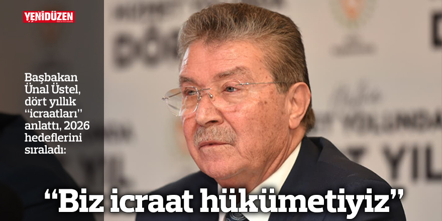 “Biz icraat hükümetiyiz”