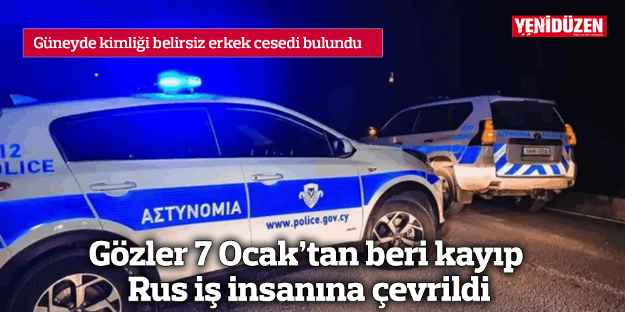 Güneyde kimliği belirsiz erkek cesedi bulundu, gözler 7 Ocak’tan beri kayıp Rus iş insanına çevrildi