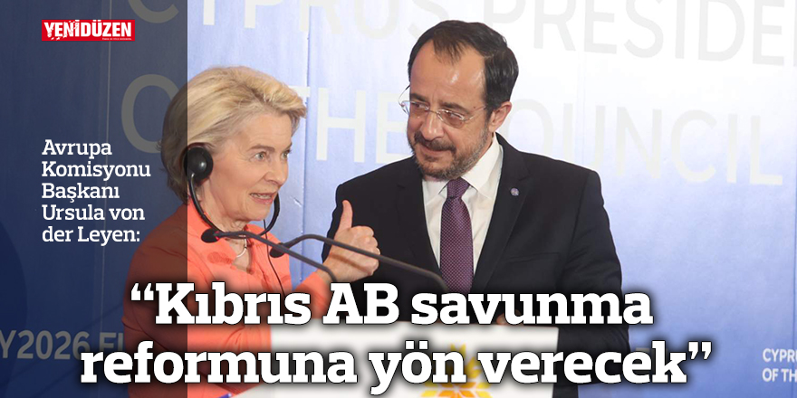 “Kıbrıs AB savunma reformuna yön verecek”