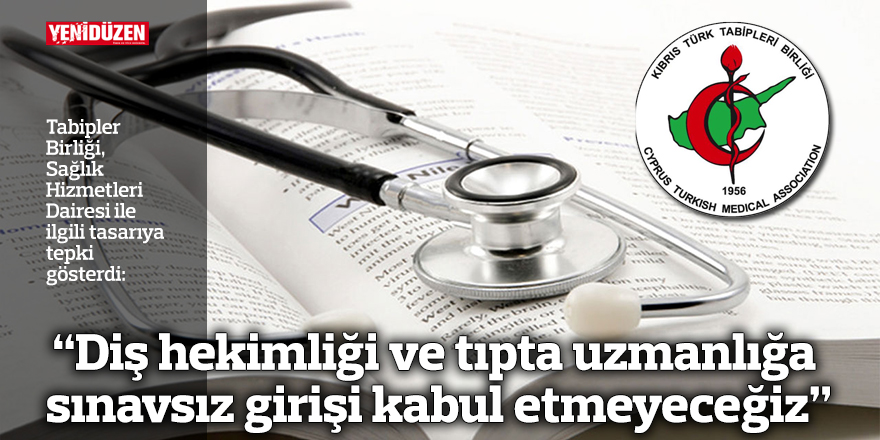 “Diş hekimliği ve tıpta uzmanlığa sınavsız girişi kabul etmeyeceğiz”