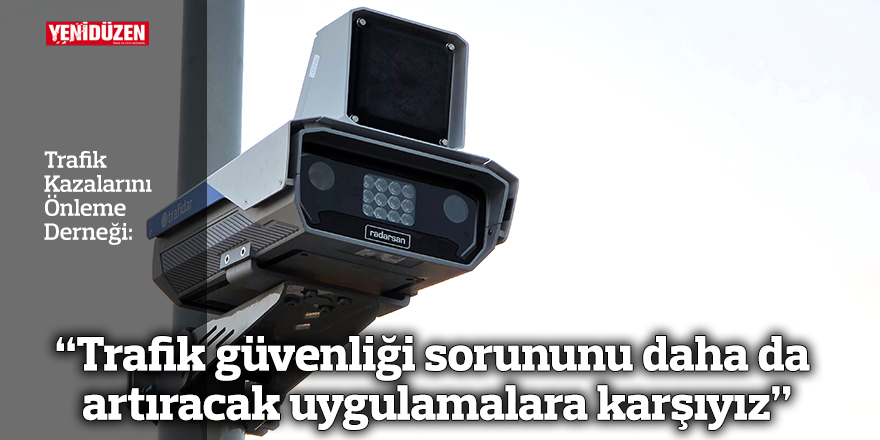 TKÖD: “Trafik güvenliği sorununu daha da artıracak uygulamalara karşıyız”