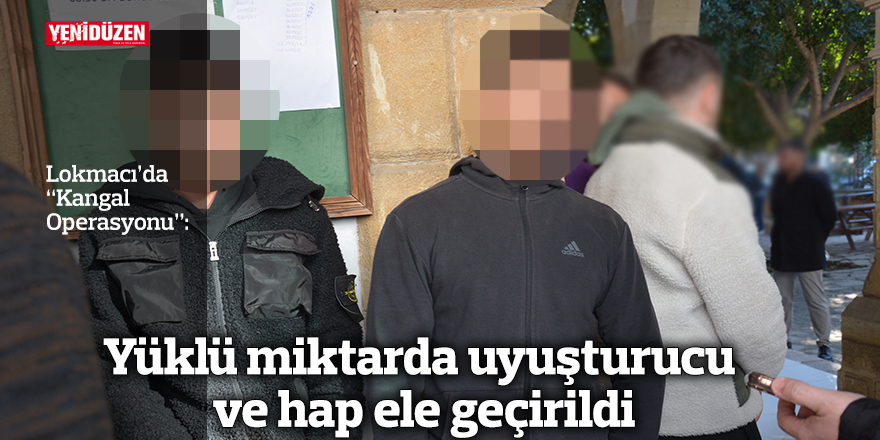 Yüklü miktarda uyuşturucu ve hap ele geçirildi