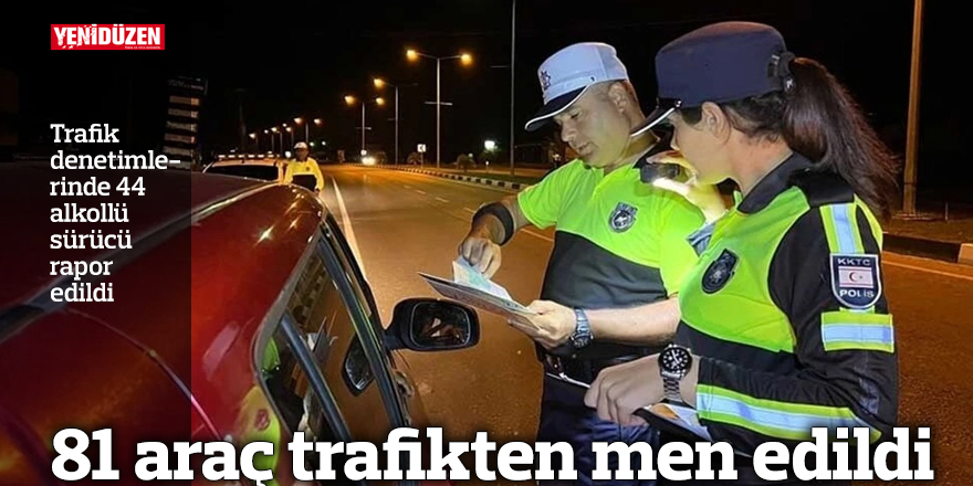 81 araç trafikten men edildi
