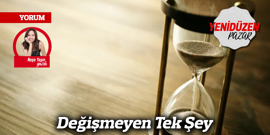 Değişmeyen Tek Şey