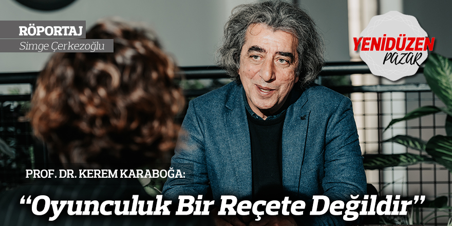 “Oyunculuk Bir Reçete Değildir”