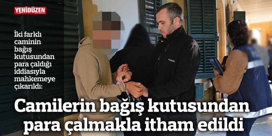 Camilerin bağış kutusundan para çalmakla itham edildi