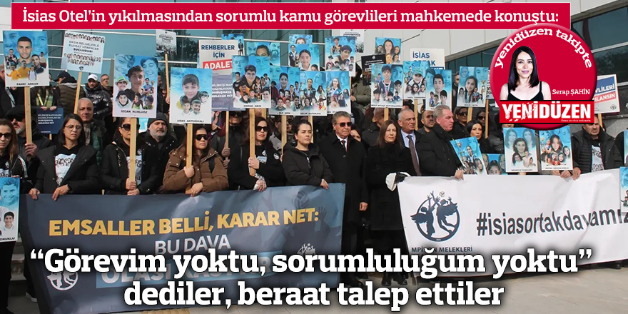 “Görevim yoktu, sorumluluğum yoktu” dediler, beraat talep ettiler