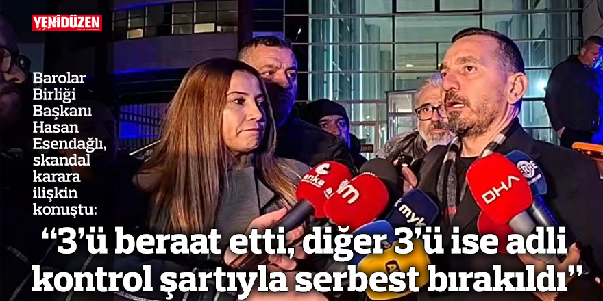 “3’ü beraat etti, diğer 3’ü ise adli kontrol şartıyla serbest bırakıldı”