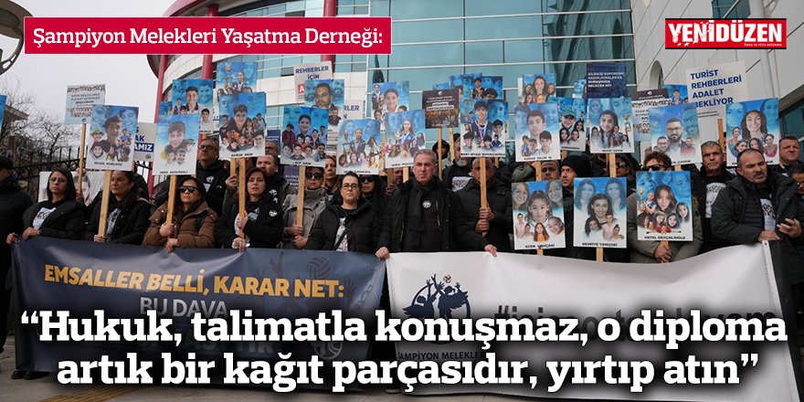 “Hukuk, talimatla konuşmaz, o diploma artık bir kağıt parçasıdır, yırtıp atın”
