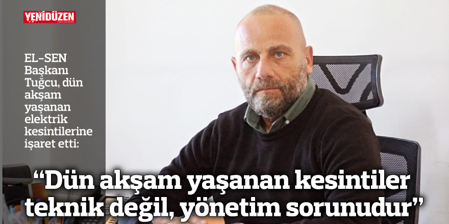 "Dün akşam yaşanan kesintiler teknik değil, yönetim sorunudur”