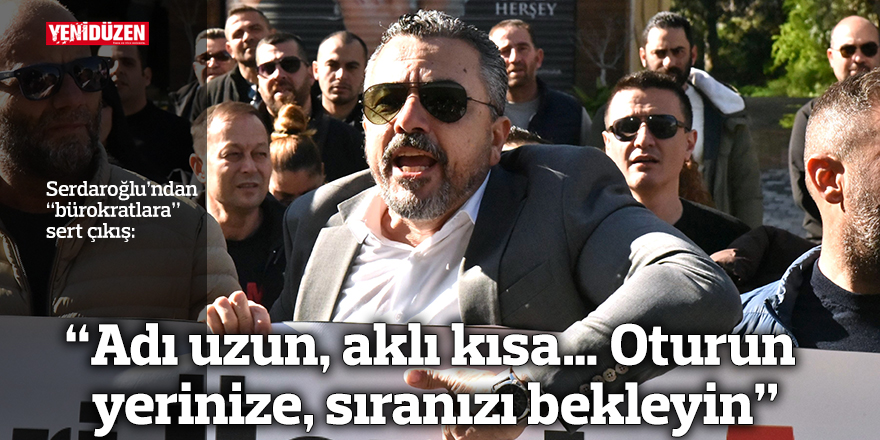 “Adı uzun, aklı kısa… Oturun yerinize, sıranızı bekleyin”