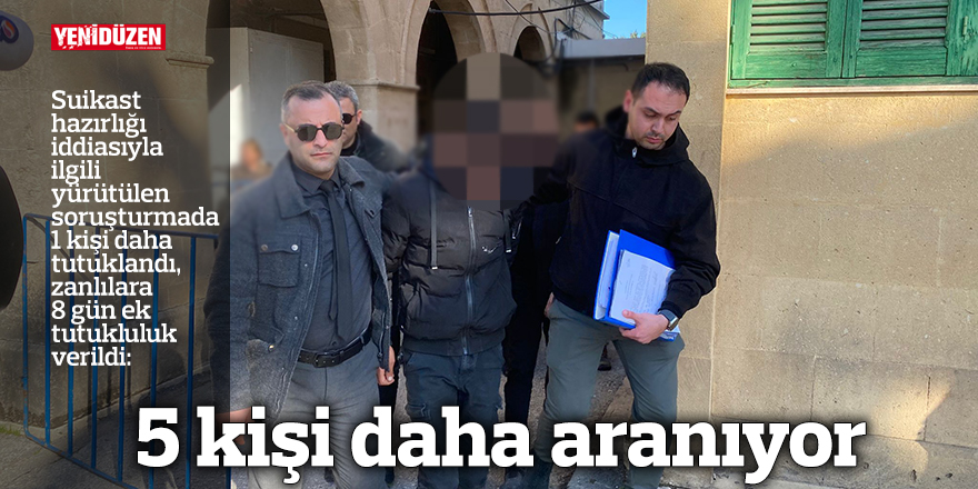 5 kişi daha aranıyor