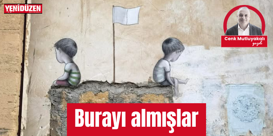Burayı almışlar