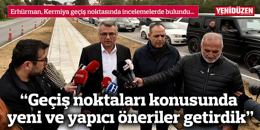 “Geçiş noktaları konusunda yeni ve yapıcı öneriler getirdik”