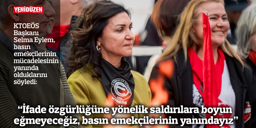 “İfade özgürlüğüne yönelik saldırılara boyun eğmeyeceğiz, basın emekçilerinin yanındayız”