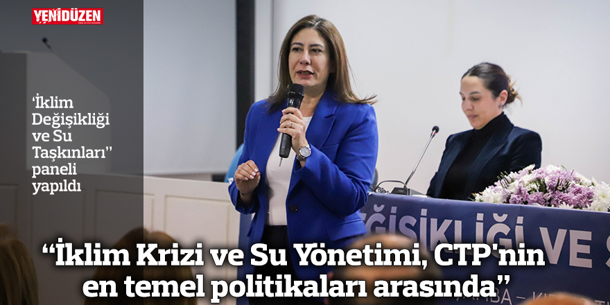 İncirli: İklim Krizi ve Su Yönetimi, CTP'nin en temel politikaları arasında