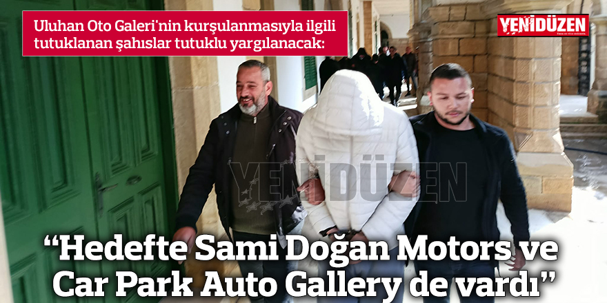 "Hedefte Sami Doğan Motors ve Car Park Auto Gallery de vardı"