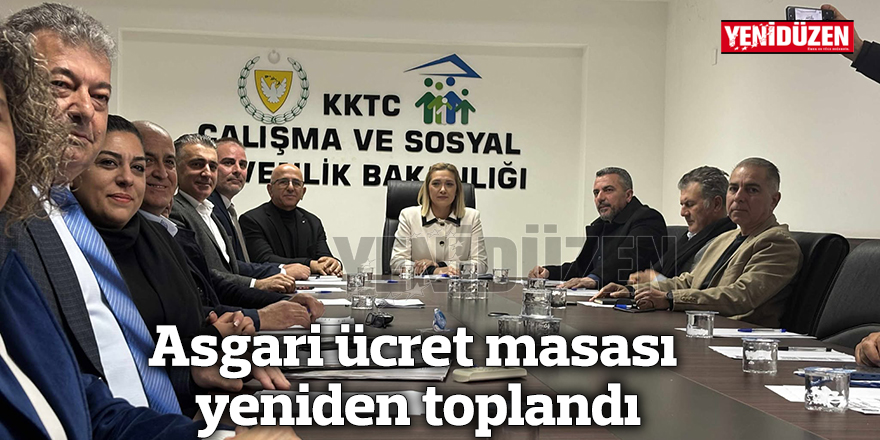 Asgari ücret masası yeniden toplandı