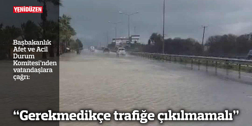 "Gerekmedikçe trafiğe çıkılmamalı"