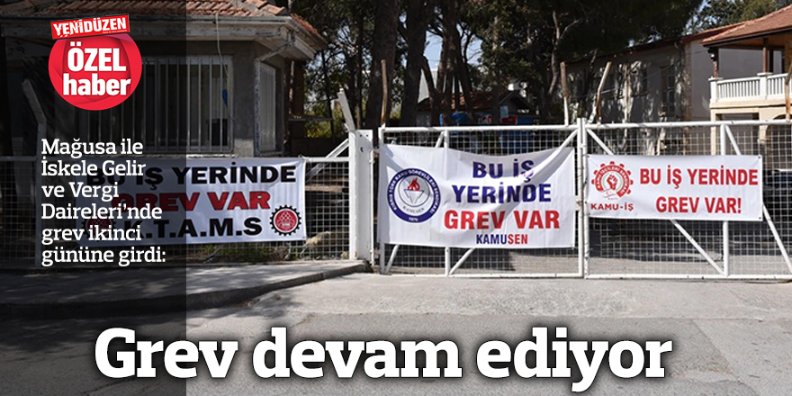 Grev devam ediyor