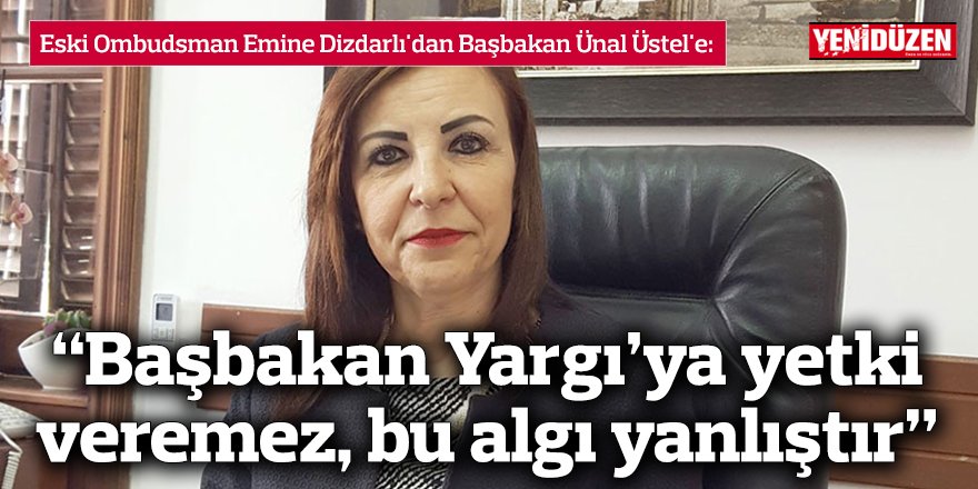 "Başbakan Yargı’ya yetki veremez, bu algı yanlıştır"