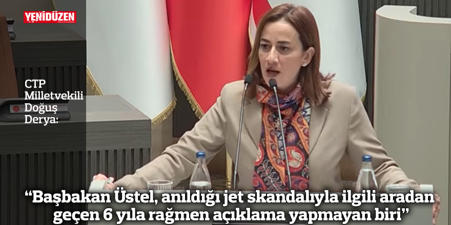 “Başbakan Üstel, anıldığı jet skandalıyla ilgili aradan geçen 6 yıla rağmen açıklama yapmayan biri”