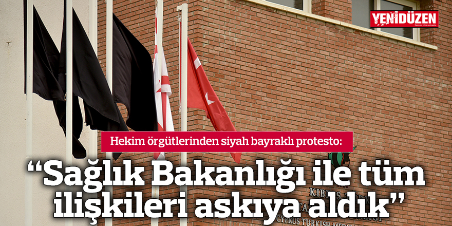Hekim örgütlerinden siyah bayraklı protesto!