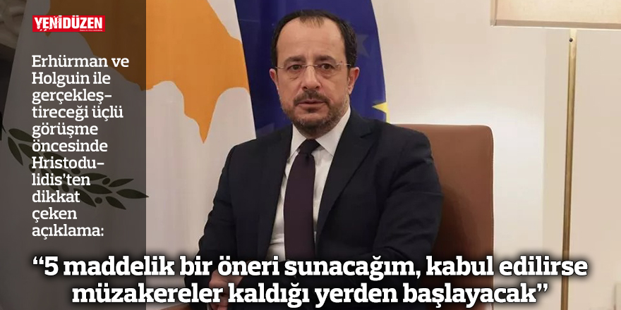 “5 maddelik bir öneri sunacağım, kabul edilirse müzakereler kaldığı yerden başlayacak”
