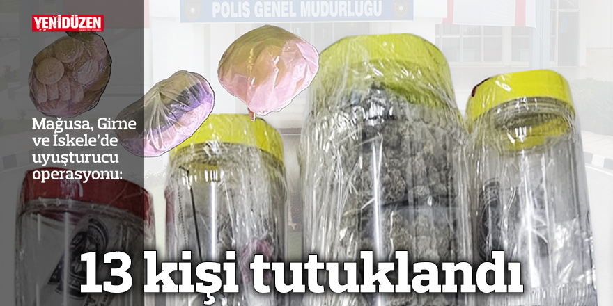 3 ayrı bölgede uyuşturucu operasyonu: 13 kişi tutuklandı