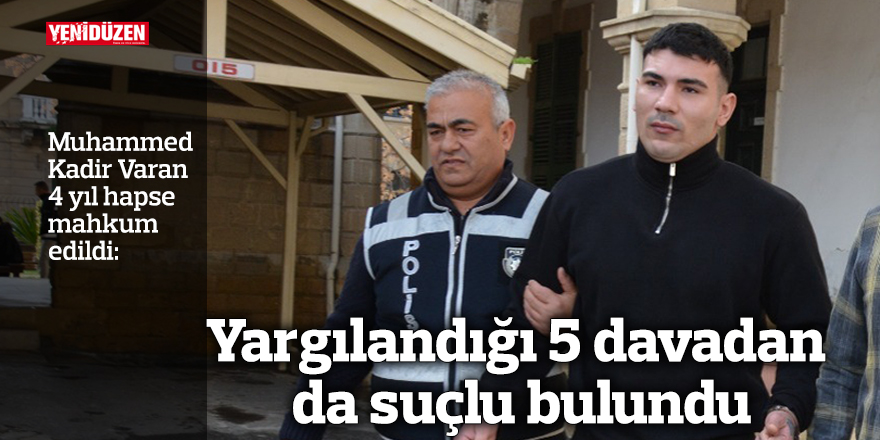 Yargılandığı 5 davadan da suçlu bulundu