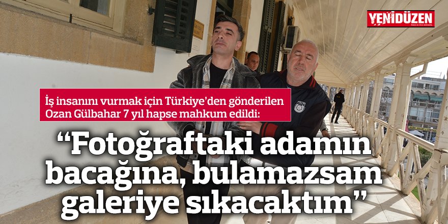 “Fotoğraftaki adamın bacağına,  bulamazsam galeriye sıkacaktım”